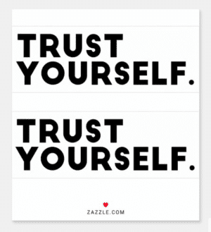 Trust yourself vinyl stickers