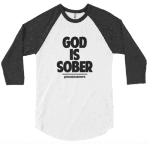 GOD IS SOBER! 3/4 SLEEVE RAGLAN SHIRT