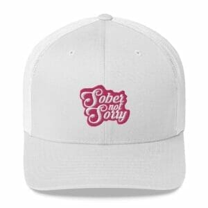 Sober Not Sorry Trucker Hat