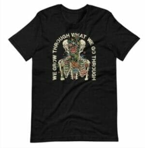 We Grow Through What We Go Through