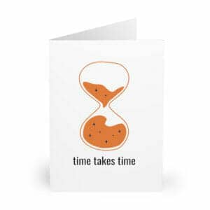 Time Takes Time notecards