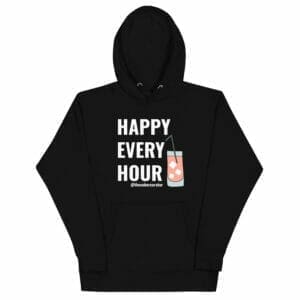Happy Every Hour Hoodie