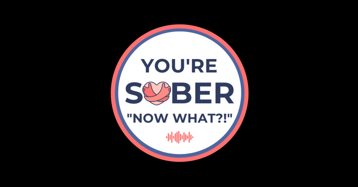 You're Sober Now What