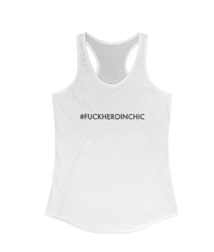 #FUCKHEROINCHIC Women’s Ideal Racerback Tank
