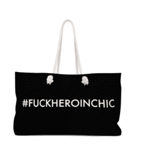 #FUCKHEROINCHIC Weekender Bag