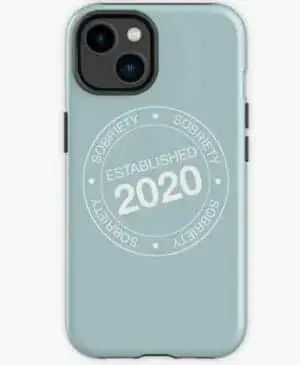Sober Since 2020 Phone Case