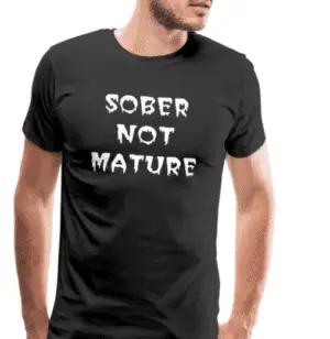 Sober Not Mature Tshirt