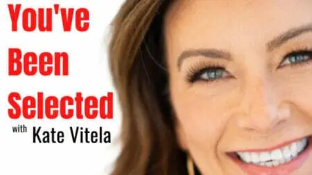 You've Been Selected with Kate Vitela