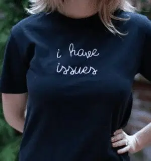 “i have issues” T-Shirt
