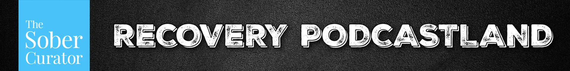 Recovery Podcastland Network at The Sober Curator