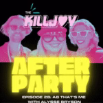 Killjoy After Party podcast