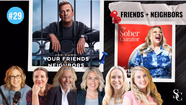 Friends & Neighbors EP 29 The Sober Curator Podcast