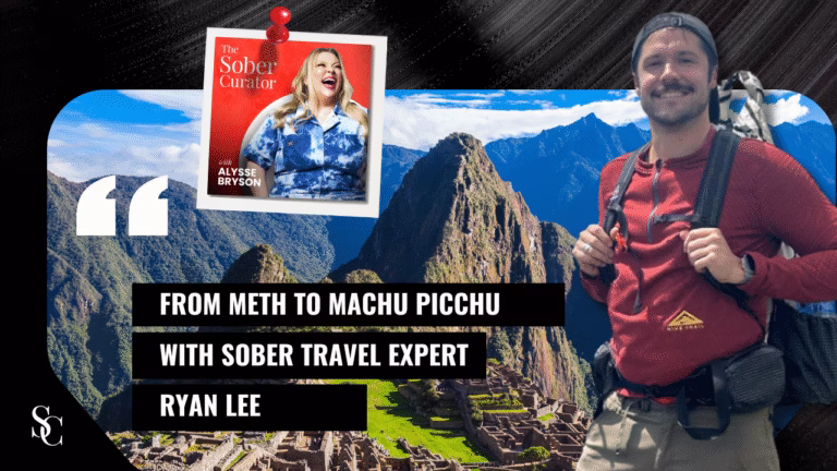 • From Meth to Machu Picchu with Sober Travel Expert Ryan Lee