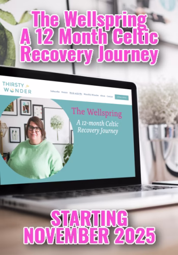 The Wellspring by Thirsty for Wonder A Celtic Recovery Journey