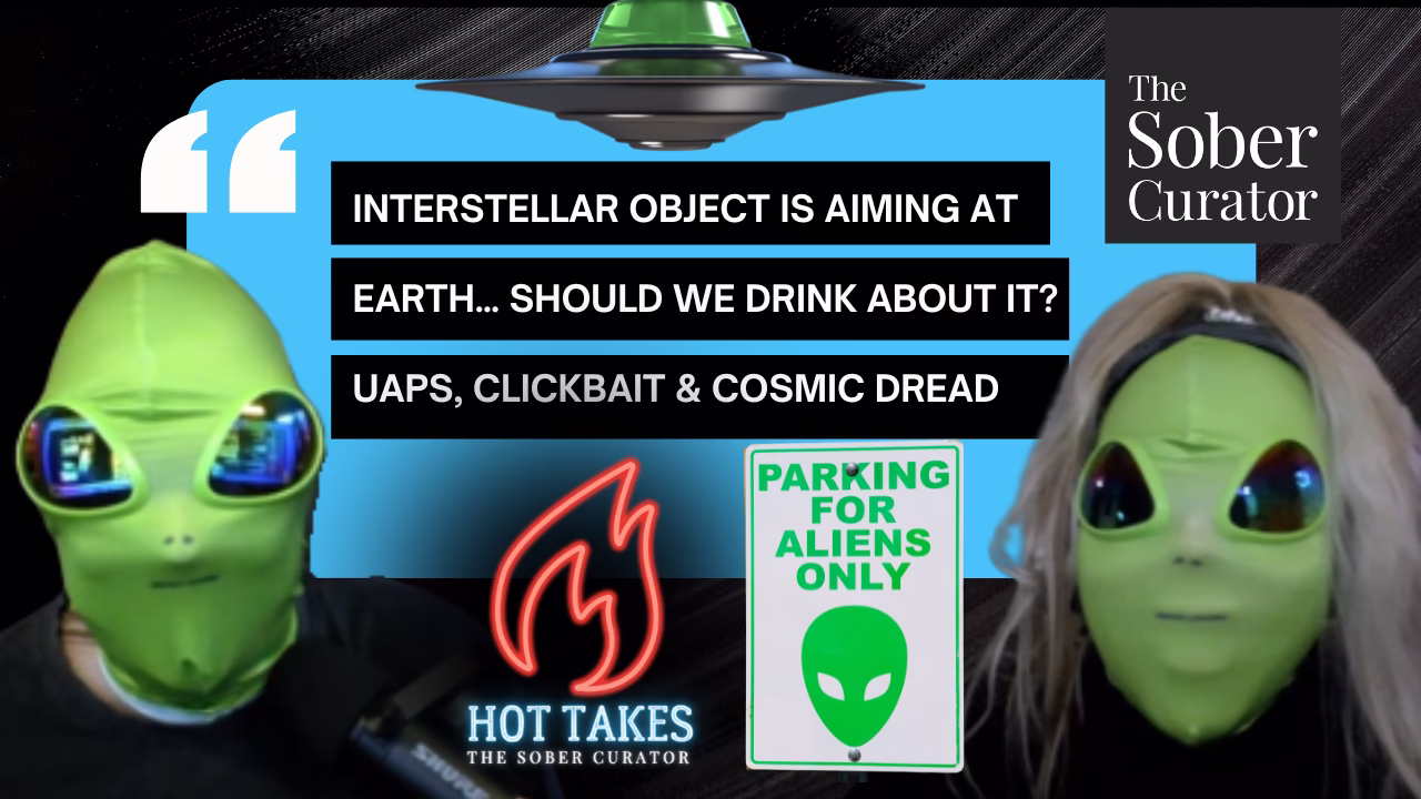 Interstellar Object Is Aiming at Earth… Should We Drink About It? UAPs, Clickbait & Cosmic Dread Interstellar Object Is Aiming at Earth… Should We Drink About It UAPs, Clickbait & Cosmic Dread (1)