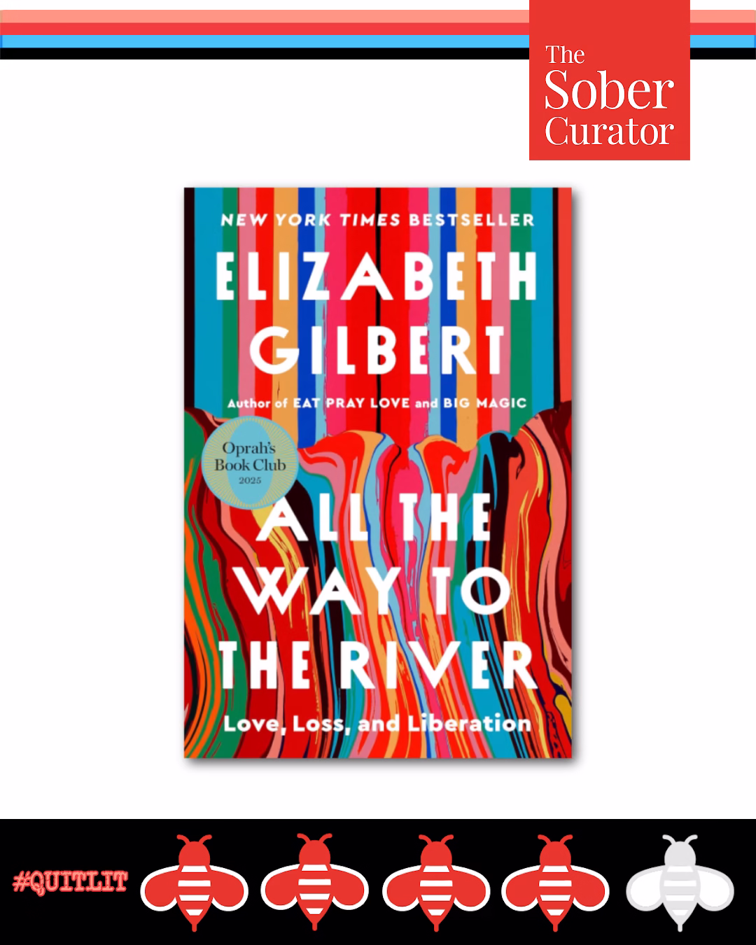 #QUITLIT_ Elizabeth Gilbert’s “All the Way to the River” 4 Sobees