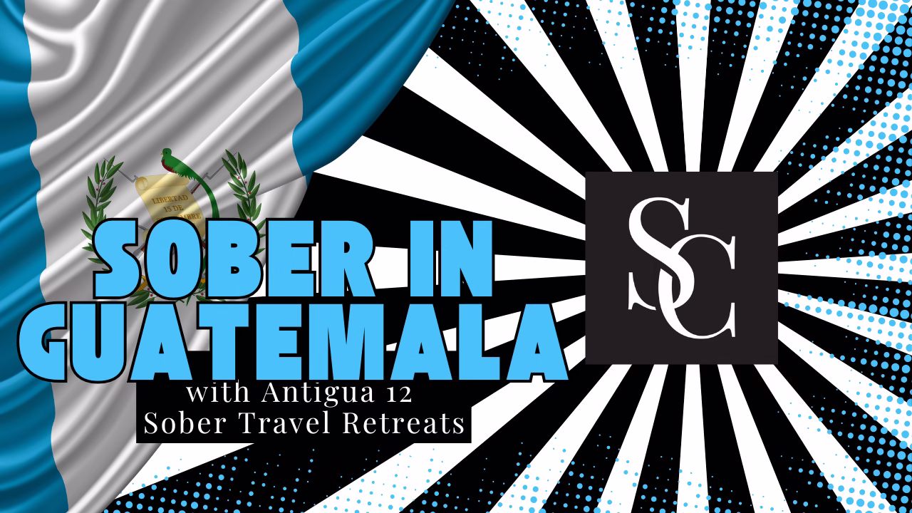 Why Guatemala Belongs on Your Sober Travel Bucket List: Inside SoberTravelRetreats.org with Founder Philippa Myers Sober in Guatemala