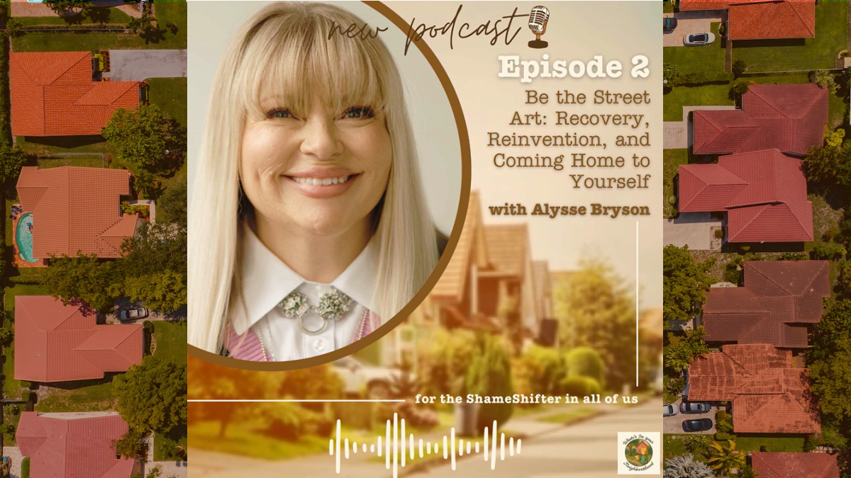 Alysse Bryson on What’s In Your Neighborhood Podcast: Recovery, Reinvention I Was Performing My Life. Then I Decided to Be the Street Art Instead