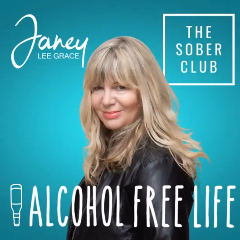Janey Lee Grace Alcohol Free Life podcast