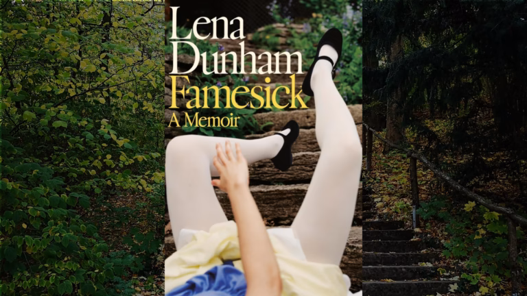 Famesick by Lena Dunham: A Review for the Curious and the Recovering