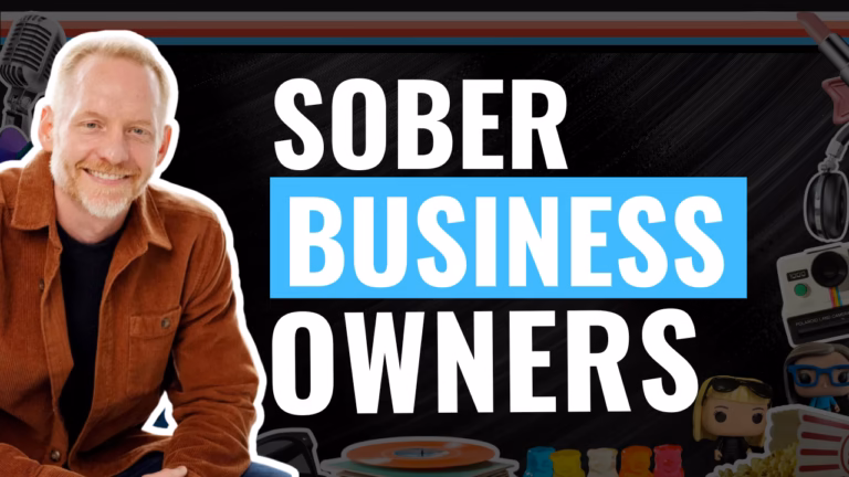 SOBER BUSINESS OWNERS Episode Seven