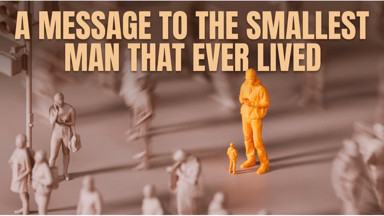 A Message to the Smallest Man Who Ever Lived A Message to the Smallest Man Who Ever Lived